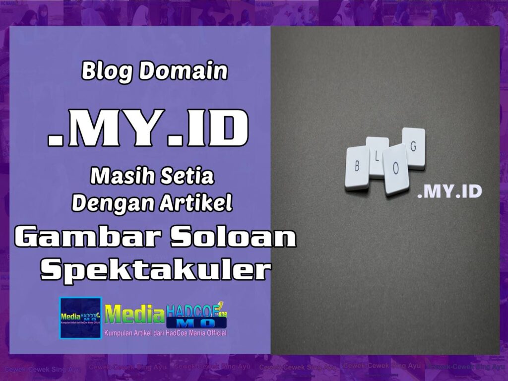 Blog Domain MY.ID Masih Setia Dengan Artikel Gambar Soloan Spektakuler